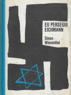 Eu persegui Eichmann de Simon Wiesenthal