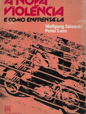 A nova violência e como enfrentá-la de Wolfgang Salewski e Peter Lanz