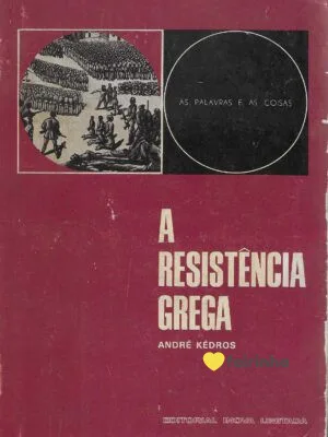 A Resistência Grega (1940 - 44) de André Kedros